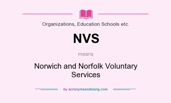 What does NVS mean? It stands for Norwich and Norfolk Voluntary Services