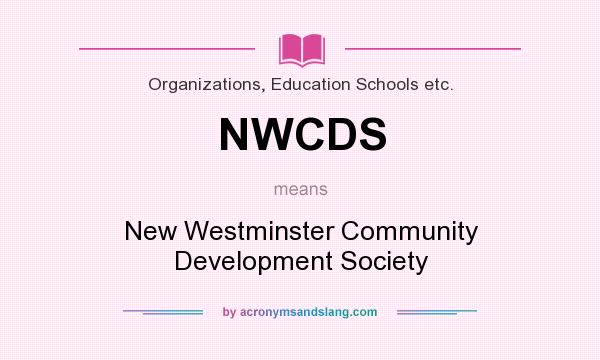 What does NWCDS mean? It stands for New Westminster Community Development Society