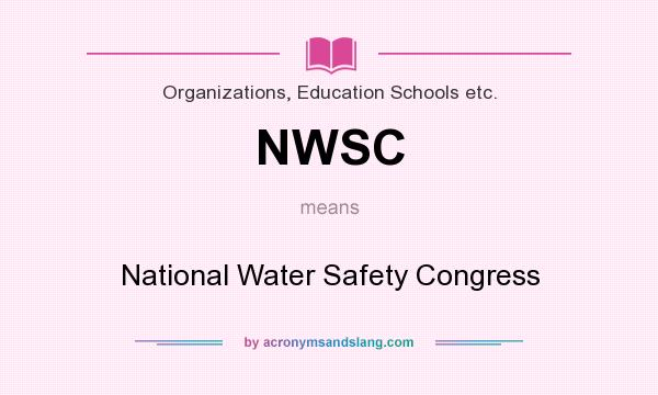 What does NWSC mean? It stands for National Water Safety Congress