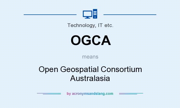 What does OGCA mean? It stands for Open Geospatial Consortium Australasia