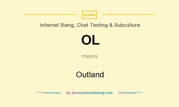What does OL mean? It stands for Outland