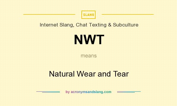 What does NWT mean? It stands for Natural Wear and Tear
