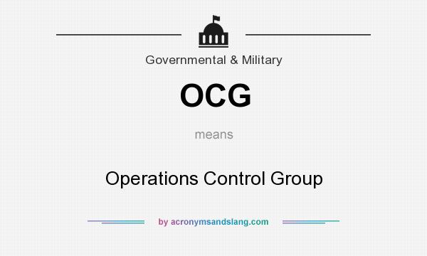 What does OCG mean? It stands for Operations Control Group