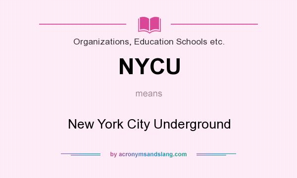 What does NYCU mean? It stands for New York City Underground