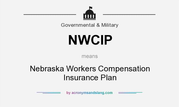 What does NWCIP mean? It stands for Nebraska Workers Compensation Insurance Plan