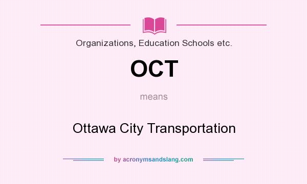 What does OCT mean? It stands for Ottawa City Transportation