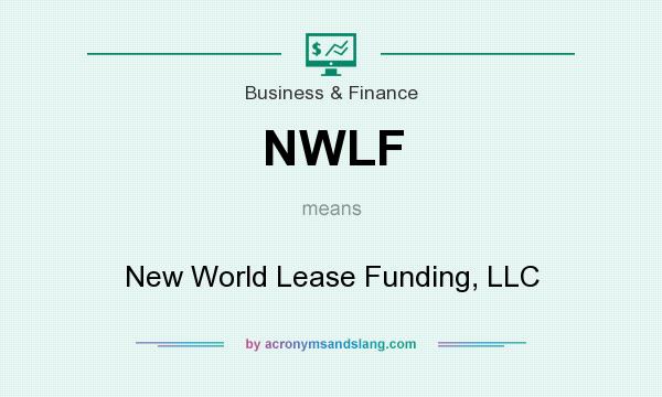 What does NWLF mean? It stands for New World Lease Funding, LLC