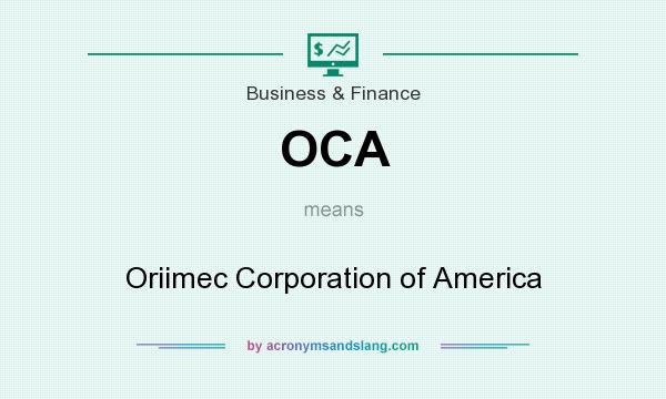 What does OCA mean? It stands for Oriimec Corporation of America
