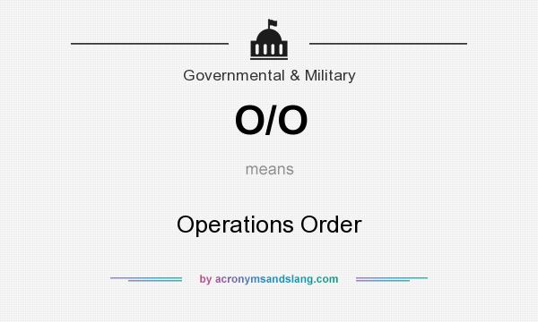 What does O/O mean? It stands for Operations Order