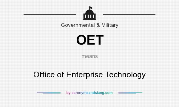 What does OET mean? It stands for Office of Enterprise Technology