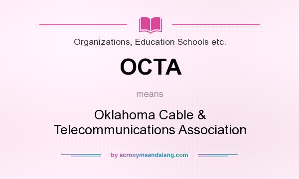 What does OCTA mean? It stands for Oklahoma Cable & Telecommunications Association