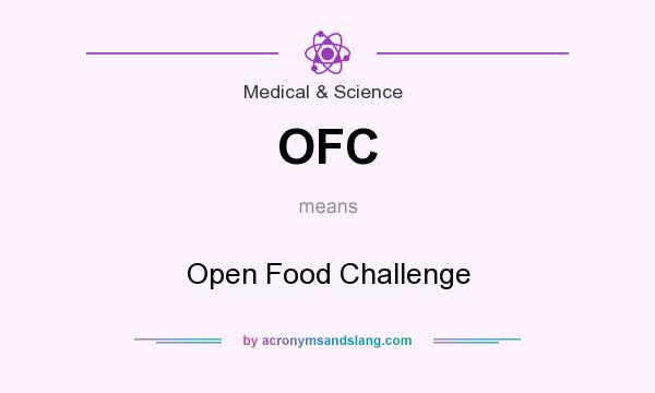 What does OFC mean? It stands for Open Food Challenge