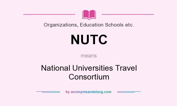 What does NUTC mean? It stands for National Universities Travel Consortium