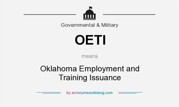What does OETI mean? It stands for Oklahoma Employment and Training Issuance