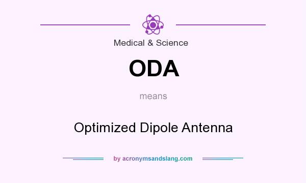 What does ODA mean? It stands for Optimized Dipole Antenna