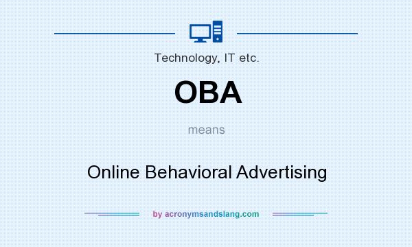 What does OBA mean? It stands for Online Behavioral Advertising