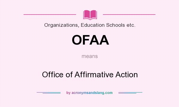 What does OFAA mean? It stands for Office of Affirmative Action