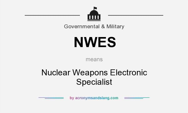 What does NWES mean? It stands for Nuclear Weapons Electronic Specialist