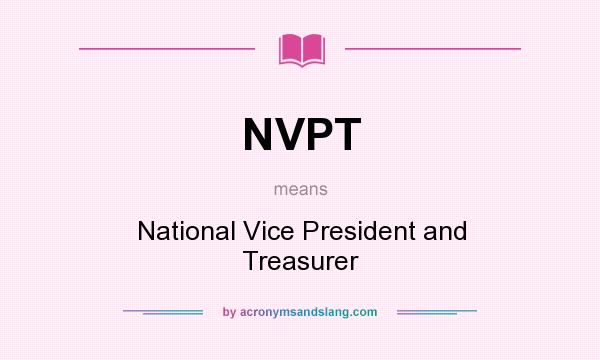 What does NVPT mean? It stands for National Vice President and Treasurer