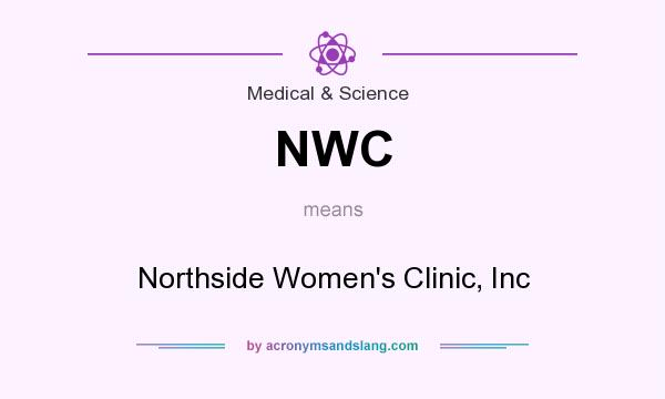 What does NWC mean? It stands for Northside Women`s Clinic, Inc