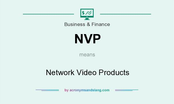 What does NVP mean? It stands for Network Video Products