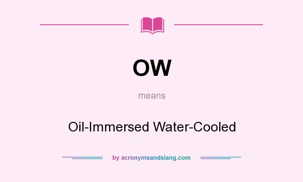 What does OW mean? It stands for Oil-Immersed Water-Cooled
