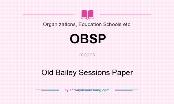 What does OBSP mean? It stands for Old Bailey Sessions Paper