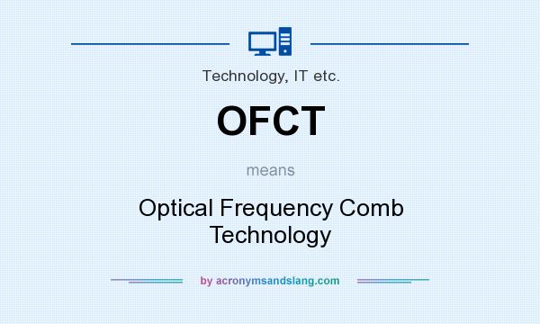 What does OFCT mean? It stands for Optical Frequency Comb Technology