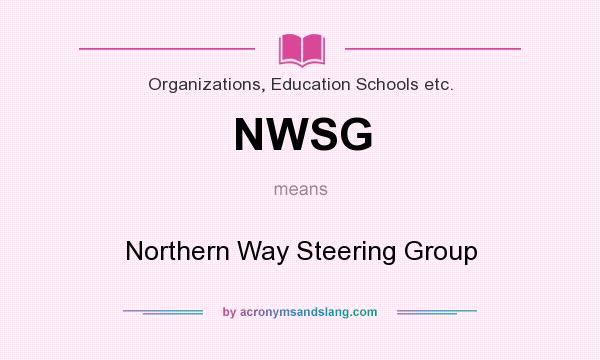 What does NWSG mean? It stands for Northern Way Steering Group