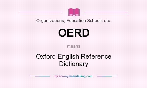 What does OERD mean? It stands for Oxford English Reference Dictionary