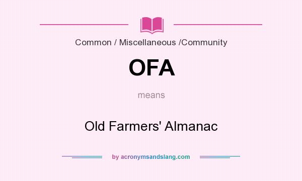 What does OFA mean? It stands for Old Farmers` Almanac