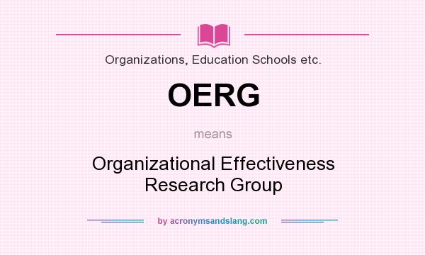 What does OERG mean? It stands for Organizational Effectiveness Research Group