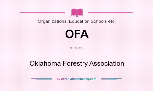 What does OFA mean? It stands for Oklahoma Forestry Association