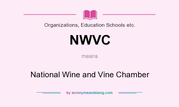 What does NWVC mean? It stands for National Wine and Vine Chamber