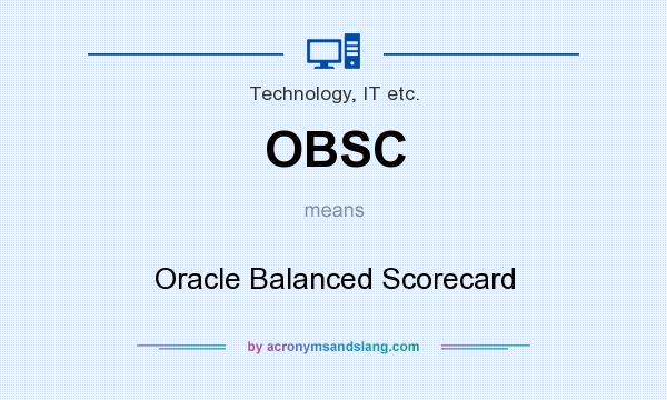 What does OBSC mean? It stands for Oracle Balanced Scorecard