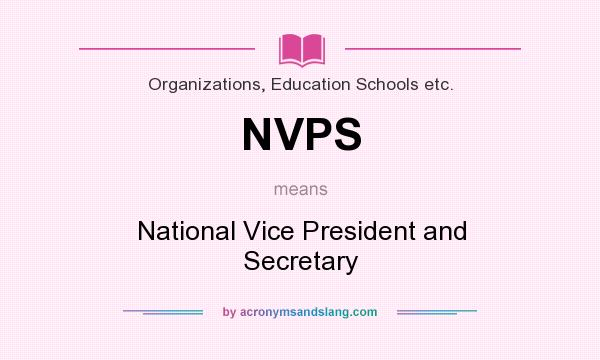 What does NVPS mean? It stands for National Vice President and Secretary