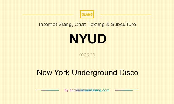 What does NYUD mean? It stands for New York Underground Disco