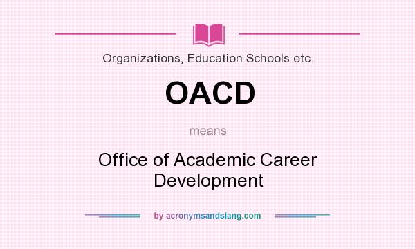 What does OACD mean? It stands for Office of Academic Career Development