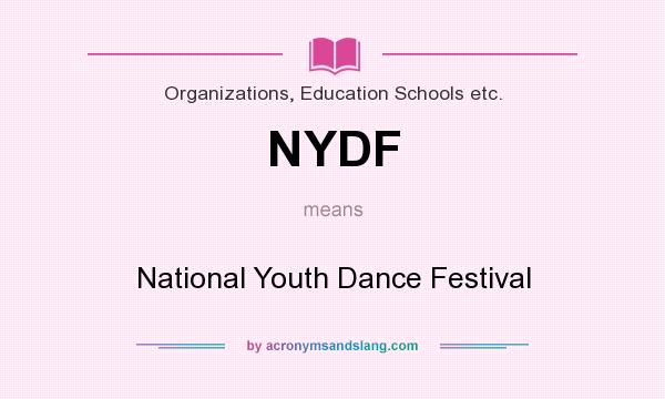 What does NYDF mean? It stands for National Youth Dance Festival