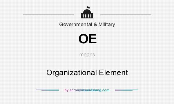 What does OE mean? It stands for Organizational Element
