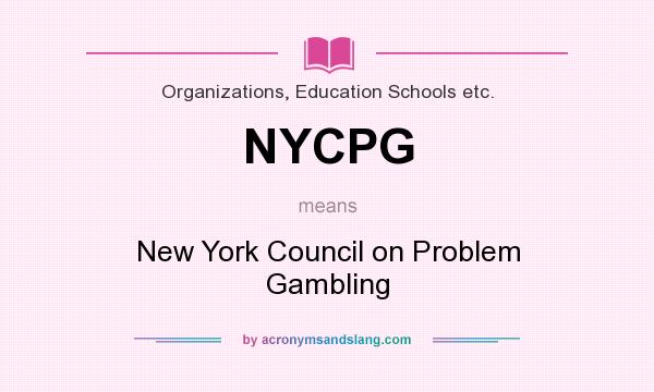 What does NYCPG mean? It stands for New York Council on Problem Gambling