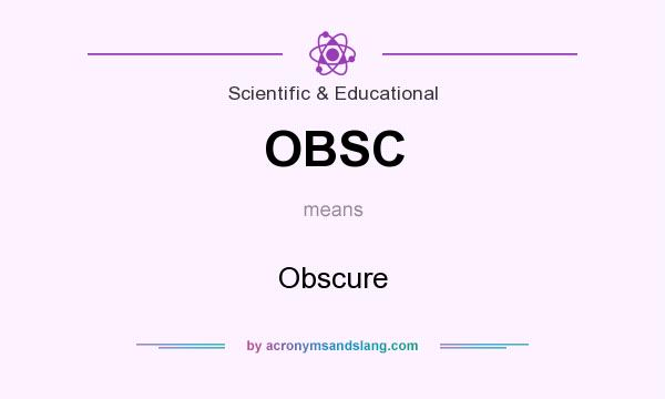 What does OBSC mean? It stands for Obscure