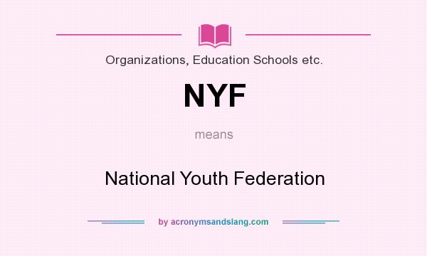 What does NYF mean? It stands for National Youth Federation