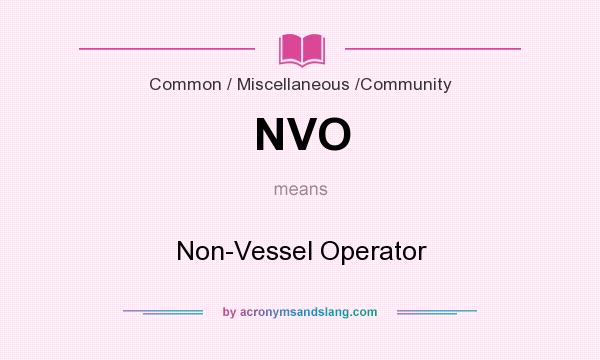 What does NVO mean? It stands for Non-Vessel Operator