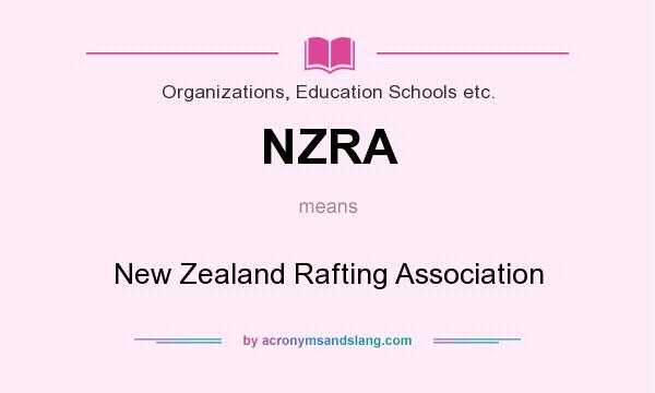 What does NZRA mean? It stands for New Zealand Rafting Association