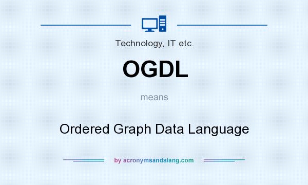What does OGDL mean? It stands for Ordered Graph Data Language