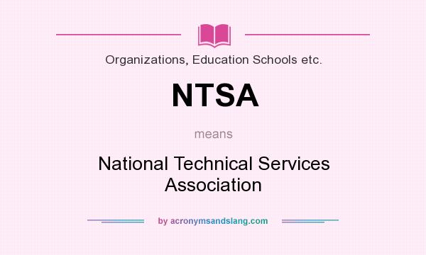 What does NTSA mean? It stands for National Technical Services Association