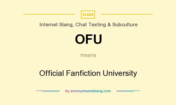 What does OFU mean? It stands for Official Fanfiction University