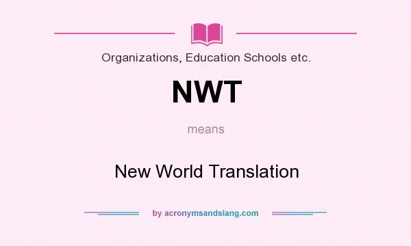 What does NWT mean? It stands for New World Translation