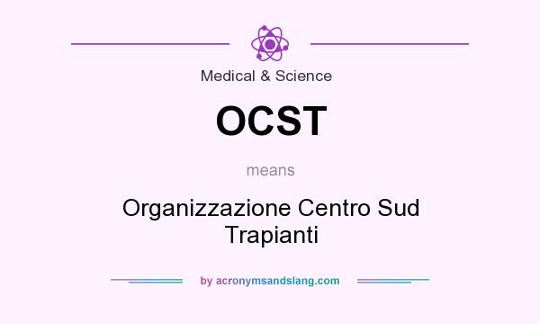 What does OCST mean? It stands for Organizzazione Centro Sud Trapianti